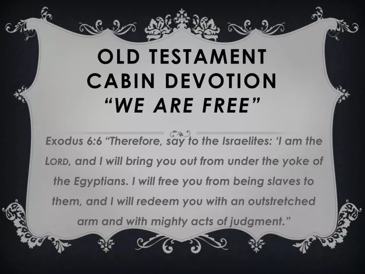 old testament cabin devotion we are free