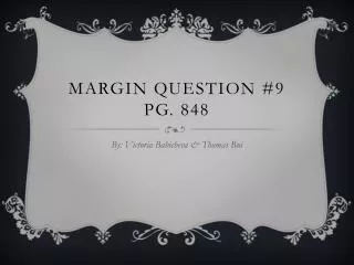 Margin question #9 pg. 848
