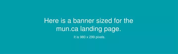 here is a banner sized for the mun ca landing page