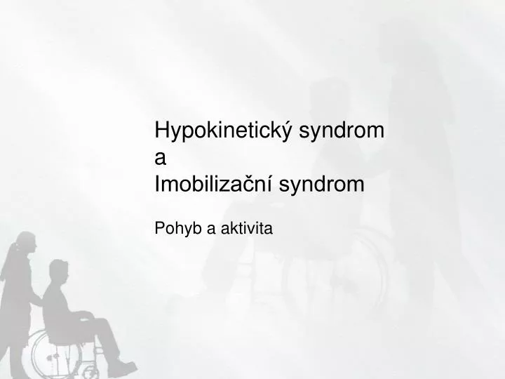 hypokinetick syndrom a i mobiliza n syndrom