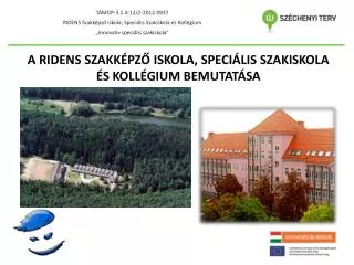 A RIDENS SZAKKÉPZŐ ISKOLA, SPECIÁLIS SZAKISKOLA ÉS KOLLÉGIUM BEMUTATÁSA