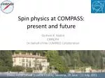 Spin physics at COMPASS: present and future - slide 1
