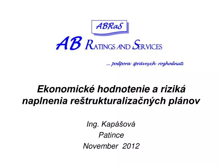ekonomick hodnotenie a rizik naplnenia re trukturaliza n ch pl nov ing kap ov patince november 2012