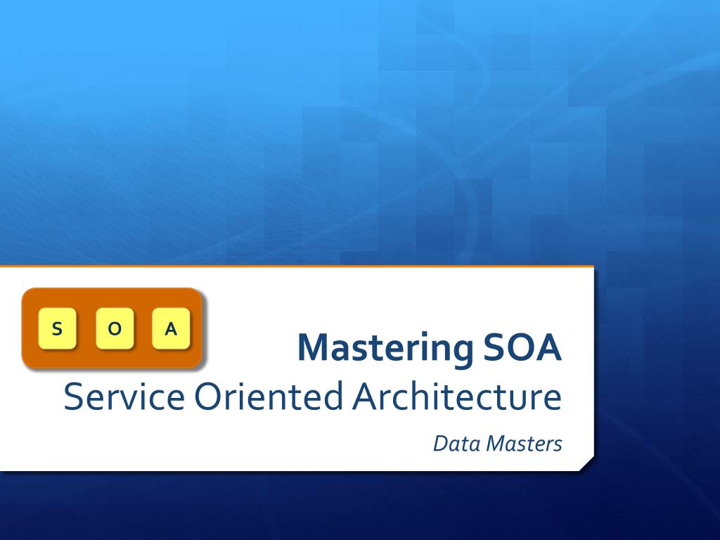 PPT - Mastering SOA Service Oriented Architecture PowerPoint ...