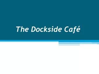 the dockside caf