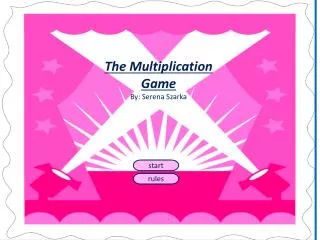The M ultiplication Game By: Serena Szarka