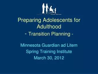 Preparing Adolescents for Adulthood - Transition Planning -