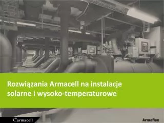 Rozwiązania Armacell na instalacje solarne i wysoko-temperaturowe