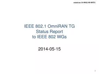 IEEE 802.1 OmniRAN TG Status Report to IEEE 802 WGs