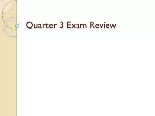 Quarter 3 Exam Review