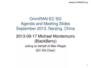 OmniRAN EC SG Agenda and Meeting Slides September 2013, Nanjing, China