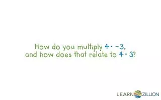 How do you multiply 4 ? -3 , and how does that relate to 4 ? 3 ?
