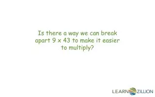 Is there a way we can break apart 9 x 43 to make it easier to multiply?