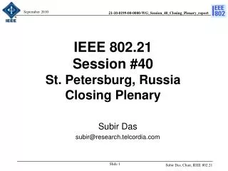 IEEE 802.21 Session # 40 St. Petersburg, Russia Closing Plenary