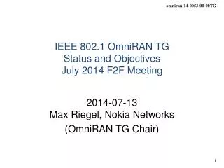 IEEE 802.1 OmniRAN TG Status and Objectives July 2014 F2F Meeting