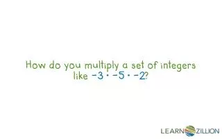 How do you multiply a set of integers like -3 ? -5 ? -2 ?