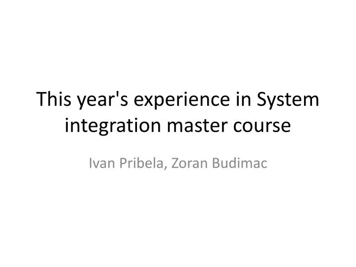 this year s experience in system integration master course
