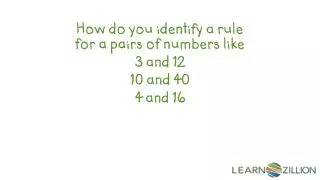 How do you identify a rule for a pairs of numbers like 3 and 12 10 and 40 4 and 16