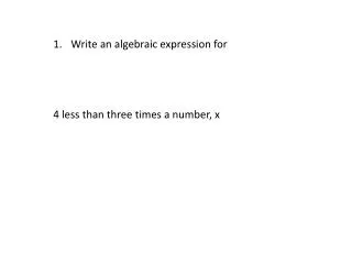 Write an algebraic expression for 4 less than three times a number, x