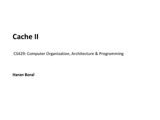 Cache II CS429: Computer Organization, Architecture &amp; Programming
