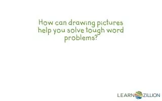 How can drawing pictures help you solve tough word problems?