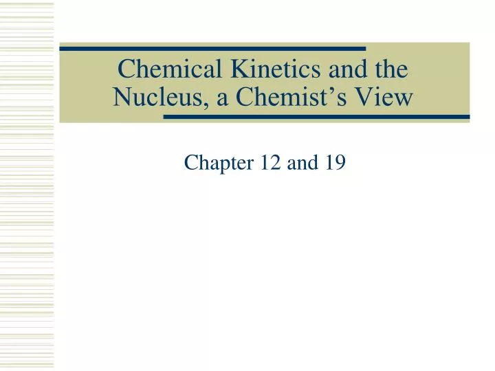 chemical kinetics and the nucleus a chemist s view