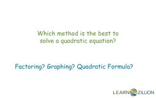 Which method is the best to solve a quadratic equation?