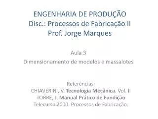 engenharia de produ o disc processos de fabrica o ii prof jorge marques