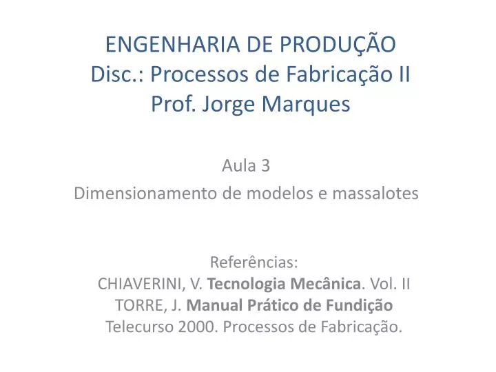 engenharia de produ o disc processos de fabrica o ii prof jorge marques