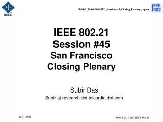 IEEE 802.21 Session #45 San Francisco Closing Plenary