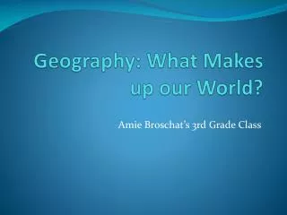 geography what makes up our world
