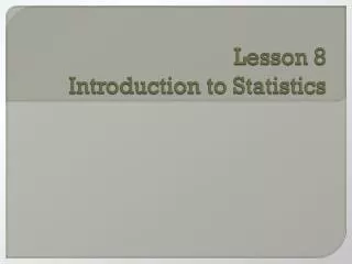 Lesson 8 Introduction to Statistics