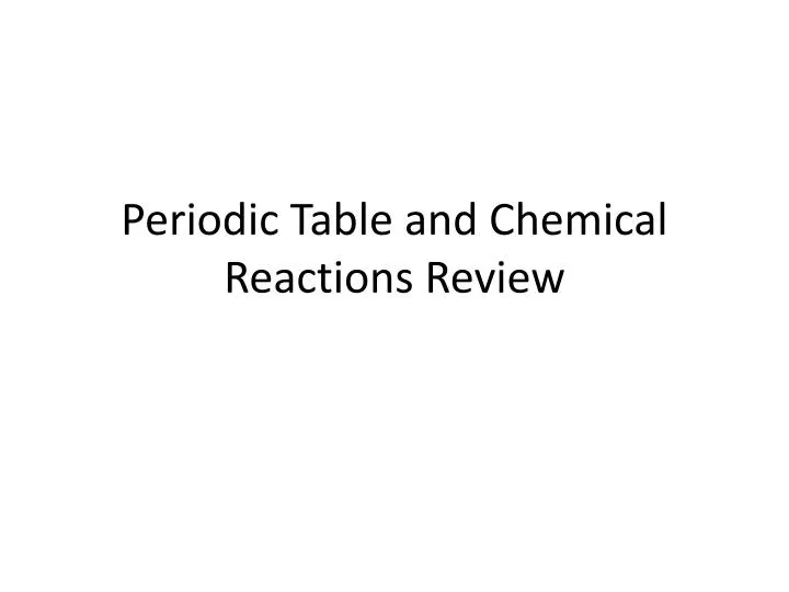 periodic table and chemical reactions review