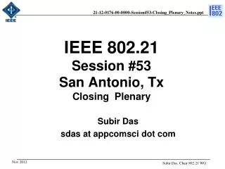 IEEE 802.21 Session # 53 San Antonio , Tx Closing Plenary