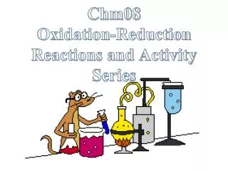 Chm08 Oxidation-Reduction Reactions and Activity Series