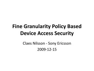 Fine Granularity Policy Based Device Access Security