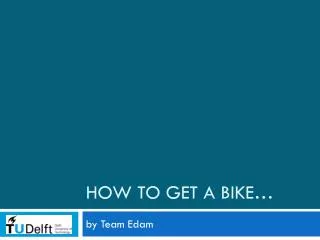 How to get a bike…