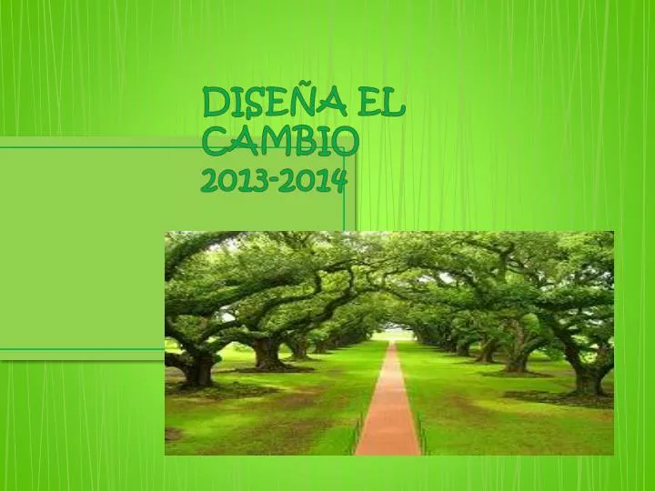 dise a el cambio 2013 2014