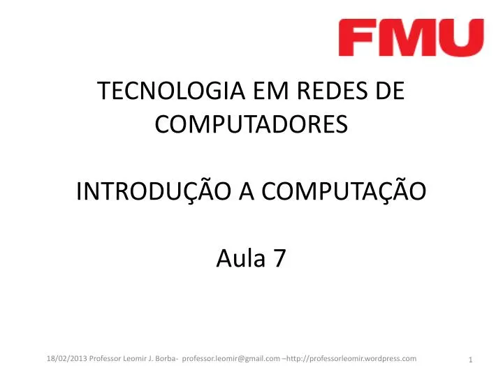 tecnologia em redes de computadores introdu o a computa o aula 7