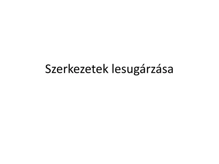 szerkezetek lesug rz sa