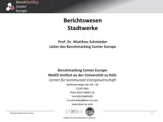 Berichtswesen Stadtwerke Prof. Dr. Matthias Schmieder Leiter des Benchmarking Center Europe
