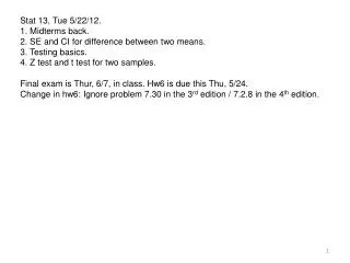 Stat 13, Tue 5/22/12. 1. Midterms back. 2. SE and CI for difference between two means.