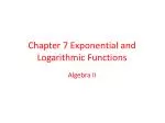 Chapter 7 Exponential and Logarithmic Functions - slide 1