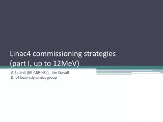 Linac4 commissioning strategies (part I, up to 12MeV)