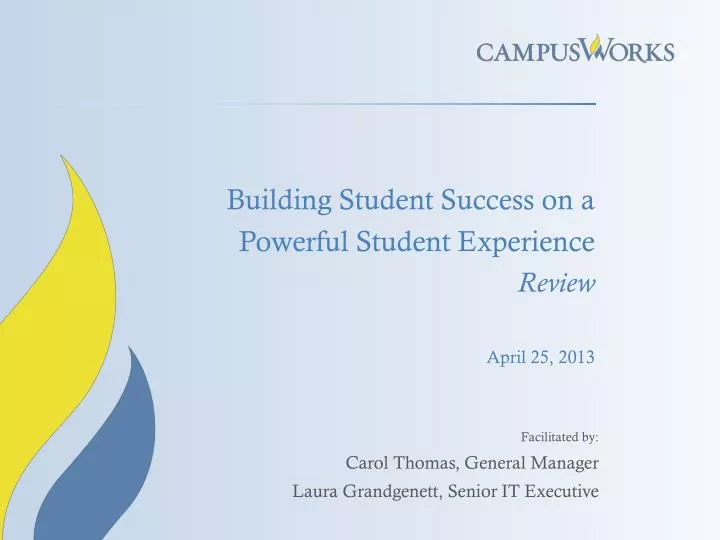 building student success on a powerful student experience review april 25 2013