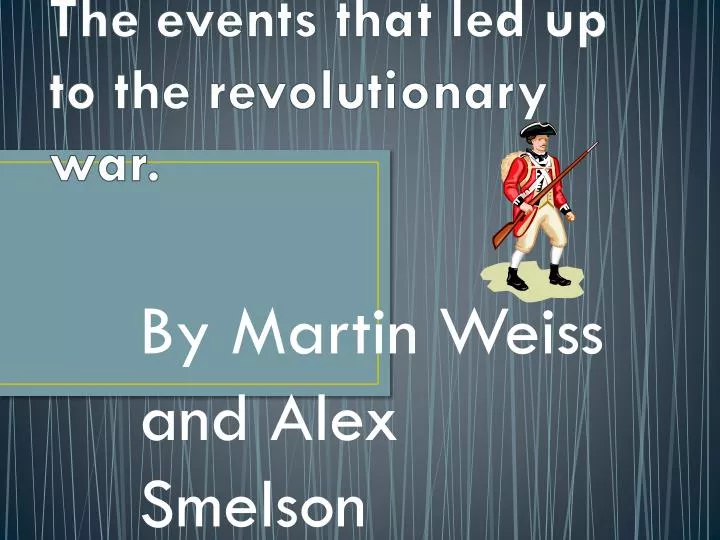 the events that led up to the revolutionary war