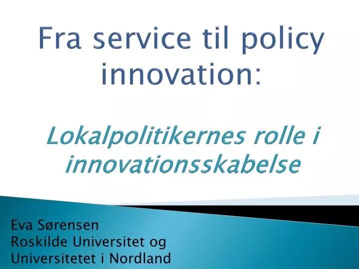 f ra service til policy innovation lokalpolitikernes rolle i innovationsskabelse