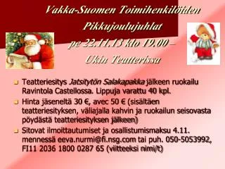 Vakka-Suomen Toimihenkilöiden Pikkujoulujuhlat pe 22.11.13 klo 19.00 – Ukin Teatterissa
