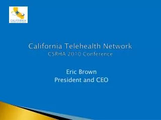 California Telehealth Network CSRHA 2010 Conference