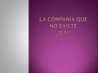 la compa a que no existe si